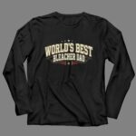 Worlds Best Bleacher Dad 4 Long Sleeves.jpg
