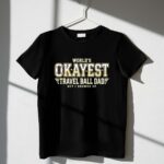 Worlds Okayest Travel Ball Dad 1 T Shirt.jpg