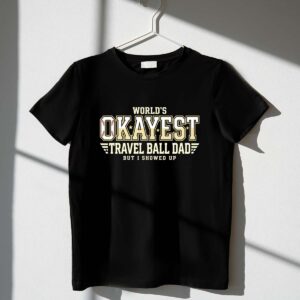 Worlds Okayest Travel Ball Dad 1 T Shirt.jpg