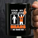 Your Dad My Dad Bears Die Hard Fans Chicago Bears Mug 3.jpg