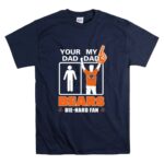 Your Dad My Dad Bears Die Hard Fans Chicago Bears T Shirt 7.jpg