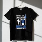 Your Dad My Dad Bills Die Hard Fan 1 T Shirt.jpg