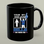 Your Dad My Dad Bills Die Hard Fan 1 mug.jpg
