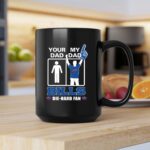 Your Dad My Dad Bills Die Hard Fan 2 mug.jpg