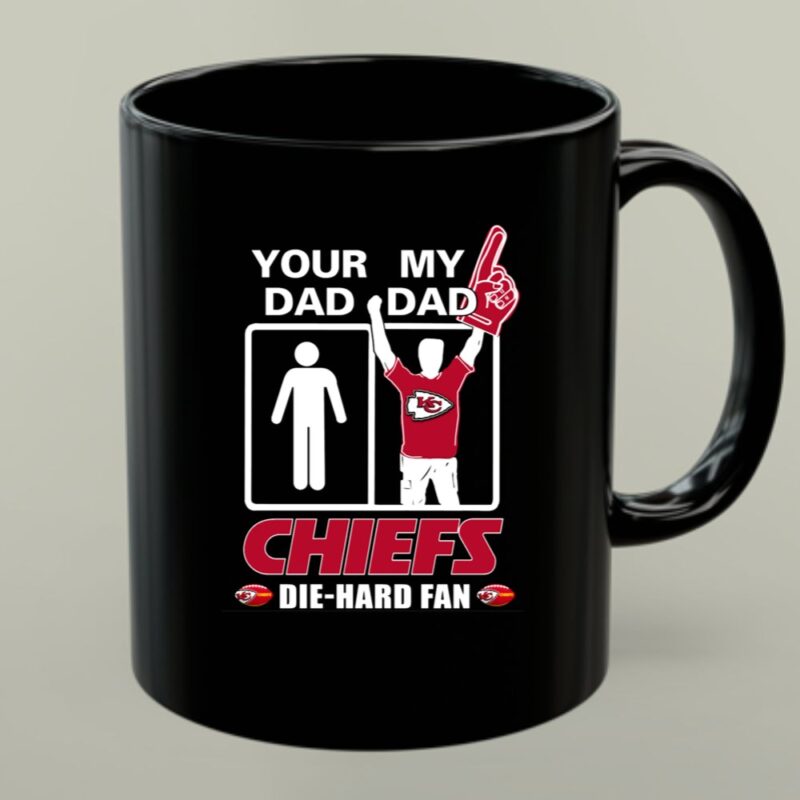 Your Dad My Dad Chiefs Die Hard Fan Kasas City Chiefs 1 mug.jpg