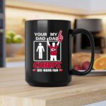Your Dad My Dad Chiefs Die Hard Fan Kasas City Chiefs 2 mug.jpg