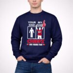 Your Dad My Dad Chiefs Die Hard Fan Kasas City Chiefs 3 Sweatshirt.jpg