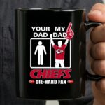Your Dad My Dad Chiefs Die Hard Fan Kasas City Chiefs 3 mug.jpg