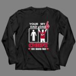 Your Dad My Dad Chiefs Die Hard Fan Kasas City Chiefs 4 Long Sleeves.jpg